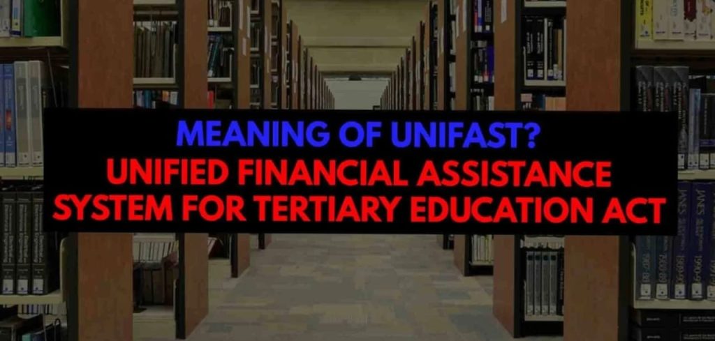 What is the Meaning of UNIFAST – Unified Student Financial Assistance System for Tertiary Education
