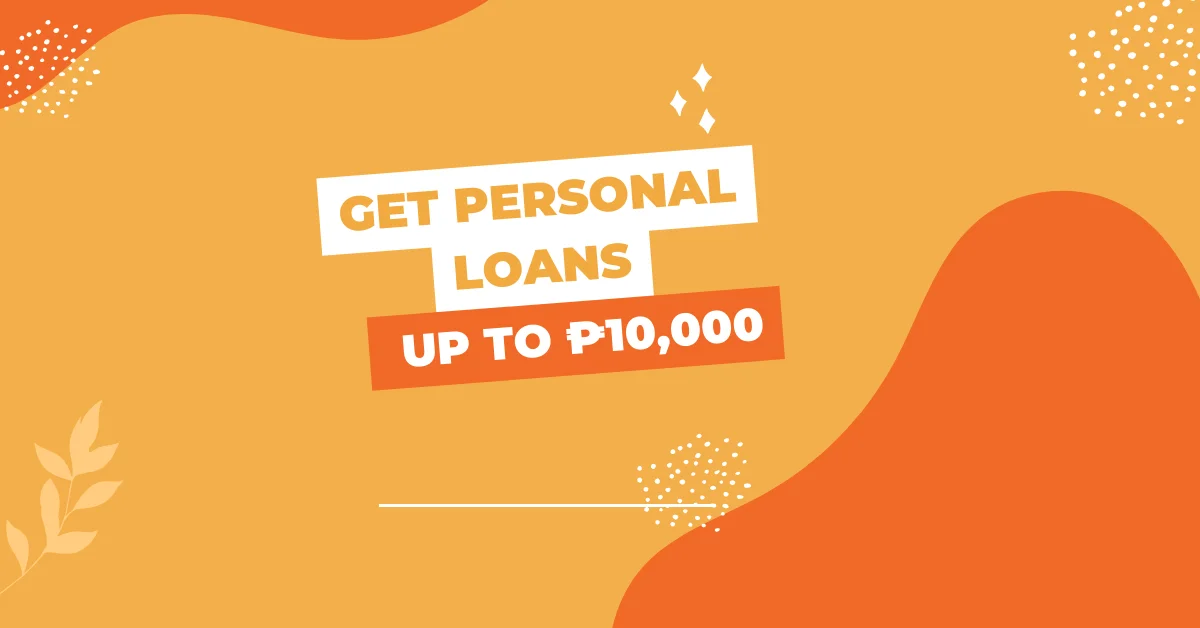 Get Personal Loans up to ₱10,000 | Quick Approval Process