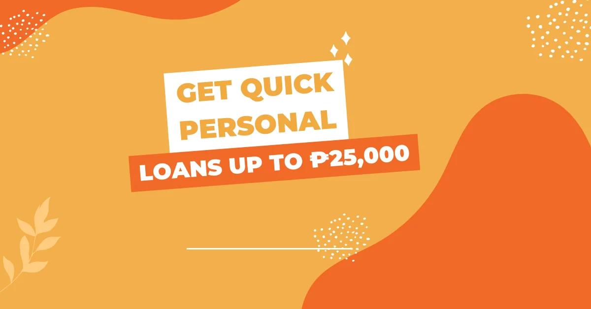 Get Quick Personal Loans up to ₱25,000 - Apply Now!