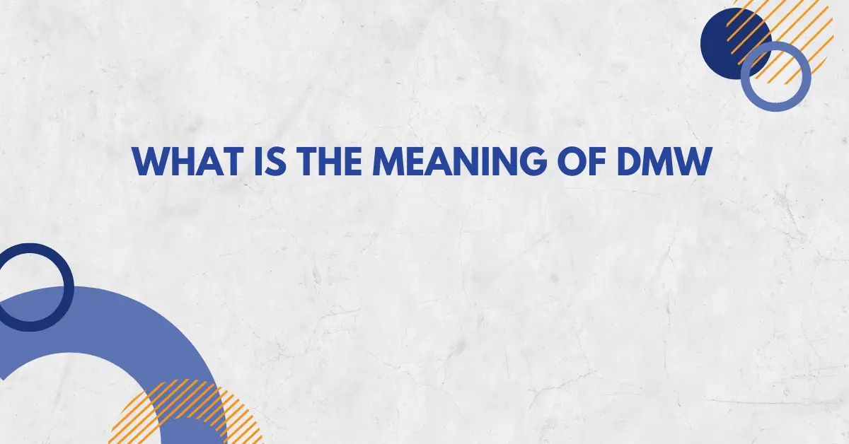 What is the Meaning of DMW