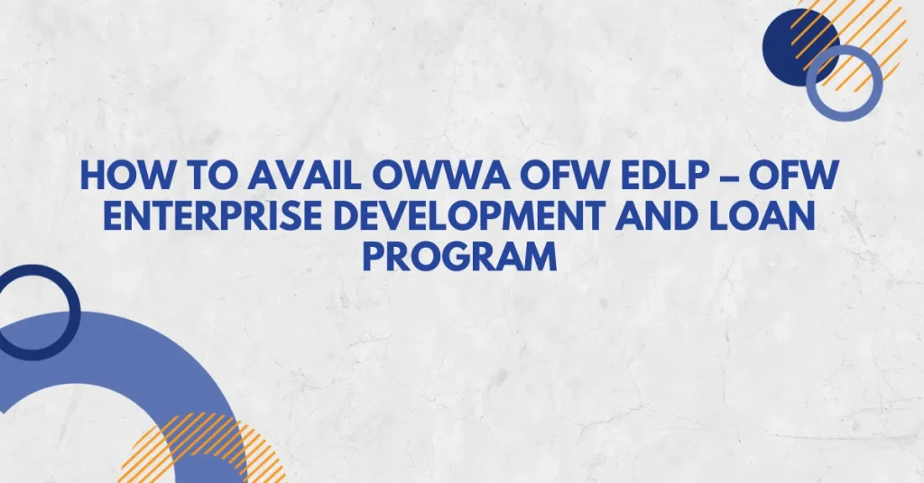 How to Avail OWWA OFW Enterprise Development and Loan Program