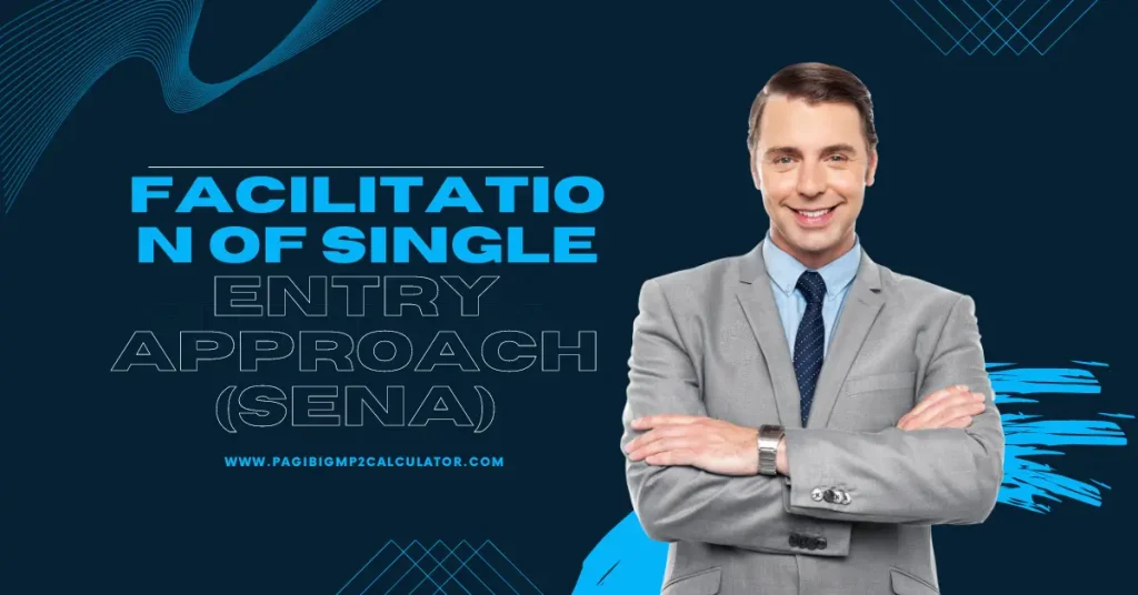 Facilitation of Single Entry Approach (SENA)